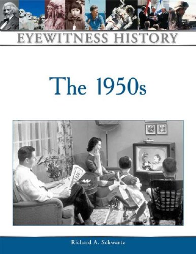 The 1950s Eyewitness History Series Richard Alan Schwartz