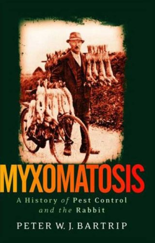 Myxomatosis A History Of Pest Control And The Rabbit International Library Of Twentieth Century History Peter Wj Bartrip