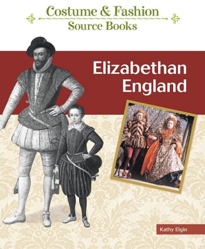 Elizabethan England Costume And Fashion Source Books 1st Edition Kathy Elgin