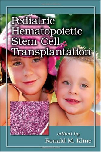 Pediatric Hematopoietic Stem Cell Transplantation 1st Edition Ronald M Kline