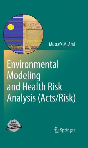 Environmental Modeling And Health Risk Analysis Actsrisk 1st Edition Mustafa M Aral Auth