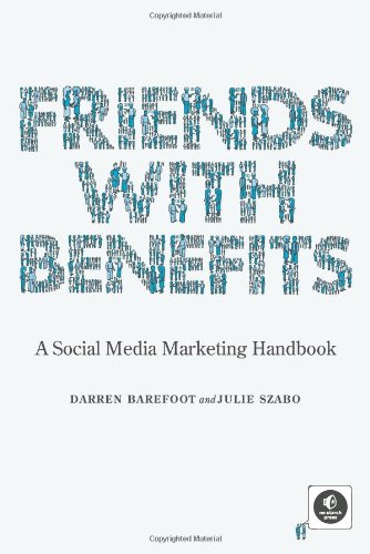 Friends With Benefits A Social Media Marketing Handbook 1st Edition Darren Barefoot