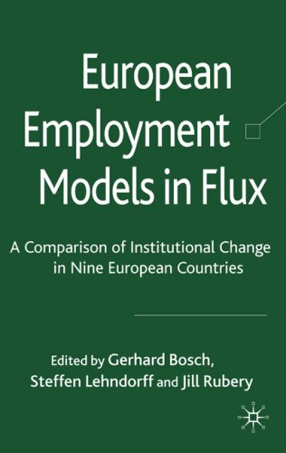 European Employment Models In Flux A Comparison Of Institutional Change In Nine European Countries Gerhard Bosch