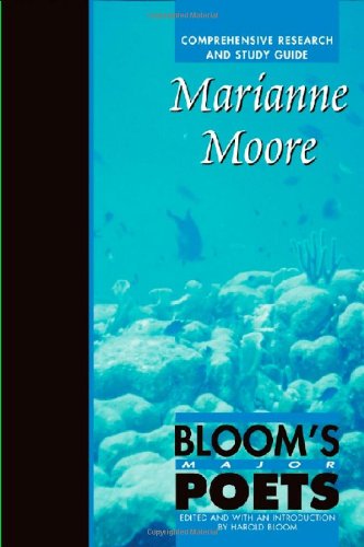 Marianne Moore Comprehensive Research And Study Guide Blooms Major Poets Harold Bloom