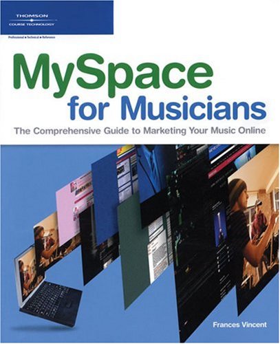 Myspace For Musicians 1st Edition Frances Vincent