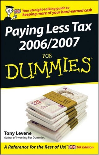 Paying Less Tax 2006 2007 For Dummies For Dummies Tony Levene