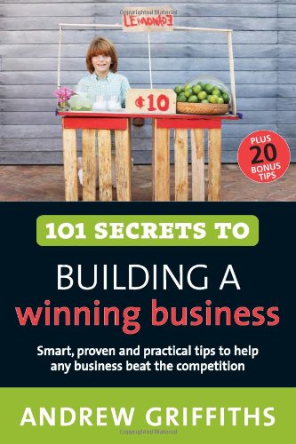 101 Secrets To Building A Winning Business 101 Series Andrew Griffiths