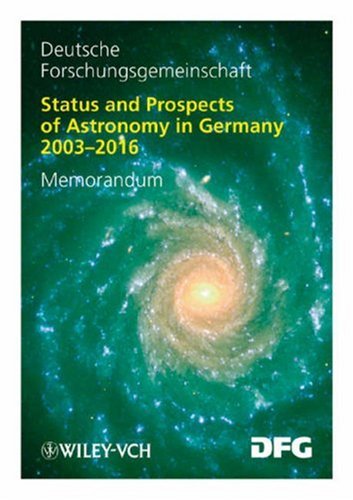Status And Prospects Of Astronomy In Germany 20032016 Memorandum Denkschrift Dfg 1st Edition Gnther Hasinger