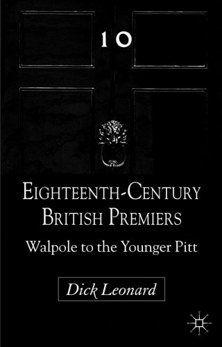 Eighteenthcentury British Premiers Walpole To The Younger Pitt Dick Leonard