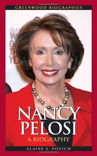 Nancy Pelosi A Biography Greenwood Biographies First Edition Elaine S Povich