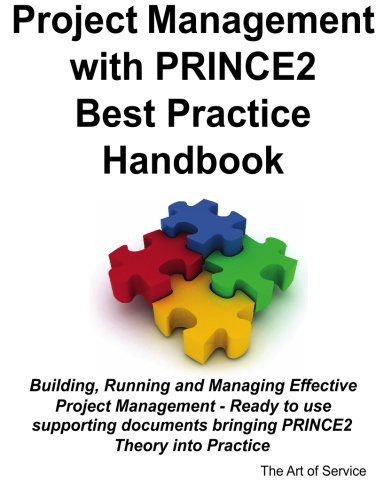 Project Management With Prince2 Best Practice Handbook Building Running And Managing Effective Project Management Ready To Use Supporting Documents Bringing Prince2 Theory Into Practice Jeff Reed