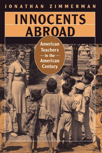 Innocents Abroad American Teachers In The American Century Jonathan Zimmerman