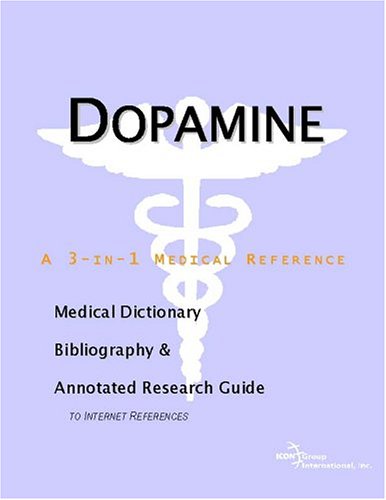 Dopamine A Medical Dictionary Bibliography And Annotated Research Guide To Internet References Icon Health Publications
