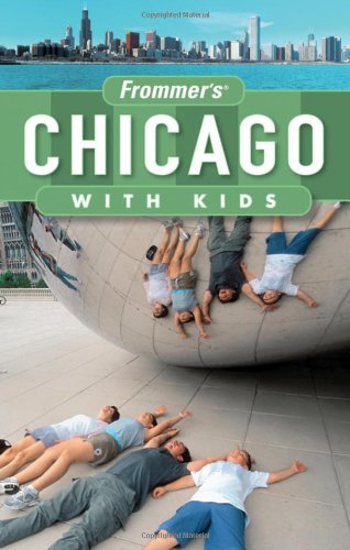 Frommers Chicago With Kids 4th Ed Frommers With Kids 4th Edition Laura Tiebert