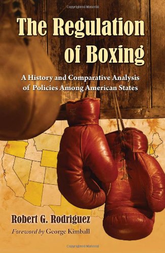 Regulation Of Boxing A History And Comparative Analysis Of Policies Among American States Robert G Rodriguez