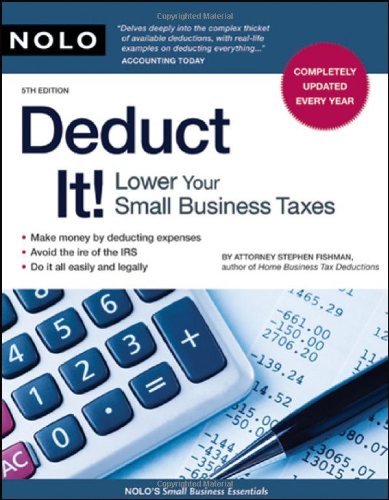 Deduct It Lower Your Small Business Taxes 2008 5th Edition Stephen Fishman Attorney