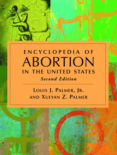 Encyclopedia Of Abortion In The United States 2nd Edition 2nd Edition Jr Louis J Palmer