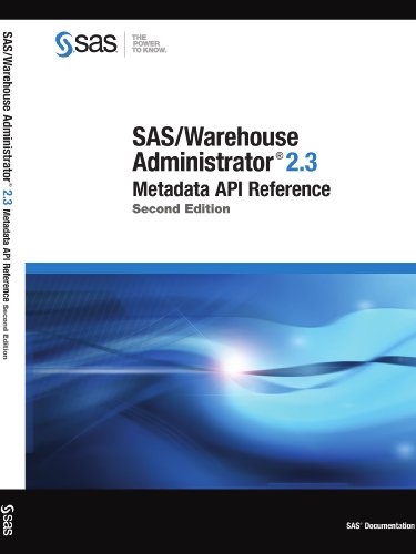 Sas Warehouse Administrator 23 Metadata Api Reference 2nd Edition 2nd Edition The Sas Technical Team Writers