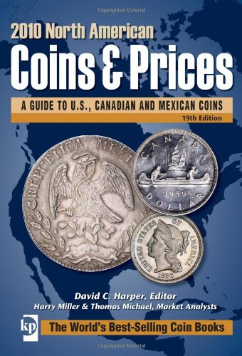 2010 North American Coins Prices A Guide To Us Canadian And Mexican Coins North American Coins And Prices 19th Edition Harry Miller