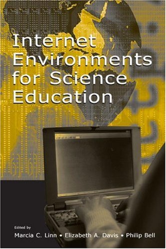 Internet Environments For Science Education Marcia C Linn Elizabeth A Davis