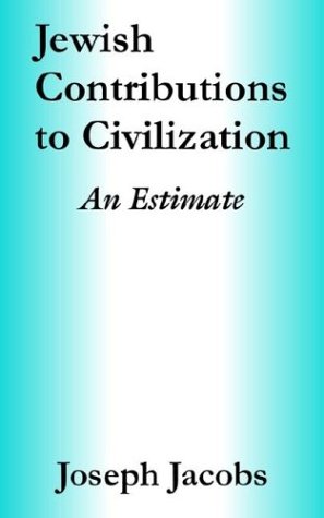 Jewish Contributions To Civilization An Estimate Joseph Jacobs