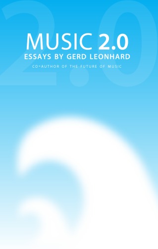Music 2 0 Essays 1st Edition by Gerd Leonhard ISBN B0016OP0FE