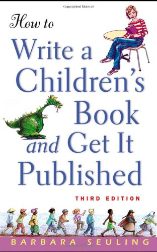 How To Write A Childrens Book And Get It Published 3rd Edition Barbara Seuling