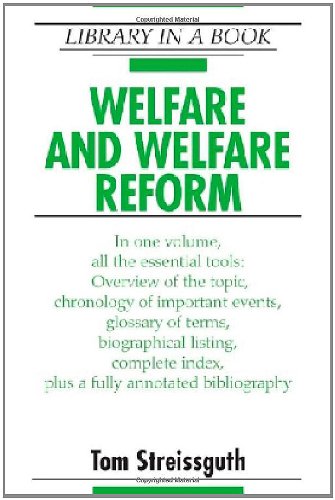 Welfare And Welfare Reform Library In A Book Annotated Edition Tom Streissguth