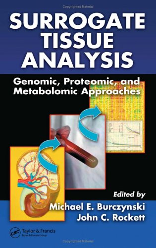 Surrogate Tissue Analysis Genomic Proteomic And Metabolomic Approaches 1st Edition Michael E Burczynski Editor