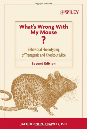 Whats Wrong With My Mouse Behavioral Phenotyping Of Transgenic And Knockout Mice 2nd Edition Jacqueline N Crawley Phd