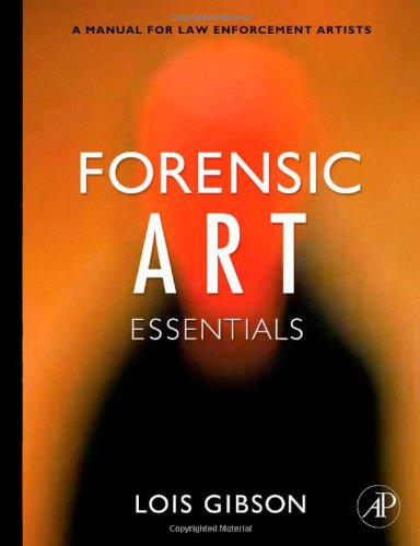 Forensic Art Essentials A Manual For Law Enforcement Artists Lois Gibson