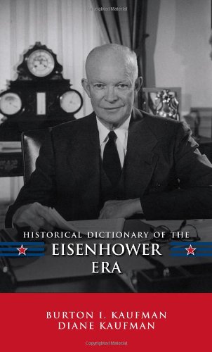 Historical Dictionary Of The Eisenhower Era Historical Dictionaries For Us Historical Eras Burton I Kaufman