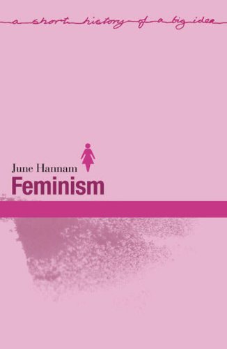 Feminism Short Histories Of Big Ideas 1st Edition June Hannam