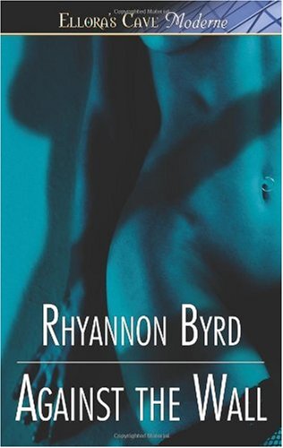 Against The Wall Rhyannon Byrd
