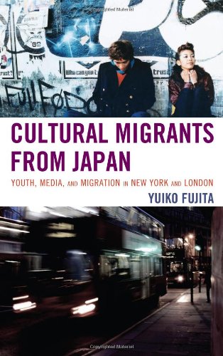Cultural Migrants From Japan Youth Media And Migration In New York And London Yuiko Fujita