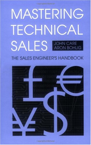 Mastering Technical Sales The Sales Engineers Handbook 1st John Care