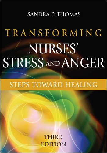 Transforming Nurses Stress And Anger Steps Toward Healing Third Edition 3rd Edition Sandra P Thomas Phd Rn Faan
