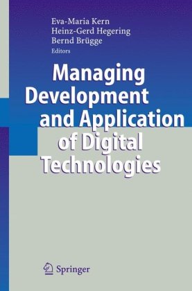 Managing Development And Application Of Digital Technologies Research Insights In The Munich Center For Digital Technology Management Cdtm 1st Edition Evamaria Kern