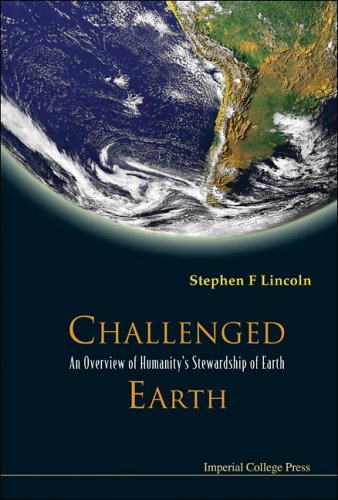 Challenged Earth An Overview Of Humanitys Stewardship Of Earth Stephen F Lincoln