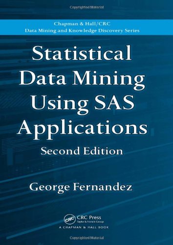 Statistical Data Mining Using Sas Applications Second Edition Chapman Hall Crc Data Mining And Knowledge Discovery Series 2nd Edition George Fernandez