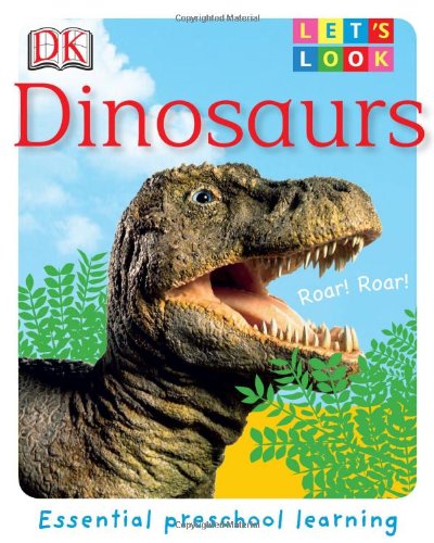 Dinosaurs Lets Look Dk Publishing
