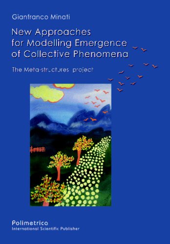 New Approaches For Modelling Emergence Of Collective Phenomena The Metastructures Project Gianfranco Minati