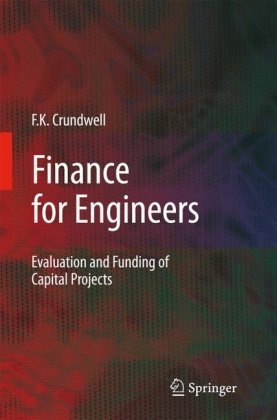 Finance For Engineers Evaluation And Funding Of Capital Projects 1st Edition Frank Kenneth Crundwell Auth