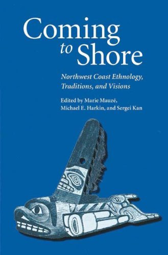 Coming To Shore Northwest Coast Ethnology Traditions And Visions Marie Mauze