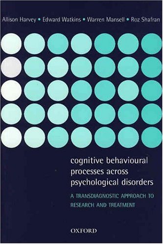 Cognitive Behavioural Processes Across Psychological Disorders A Transdiagnostic Approach To Research And Treatment 1st Edition Allison Harvey