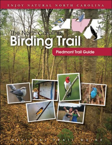 The North Carolina Birding Trail Piedmont Trail Guide North Carolina Birding Trail North Carolina Birding Trail
