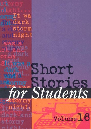 Short Stories For Students Presenting Analysis Context And Criticism On Commonly Studies Short Stories Volume 16 David Galens