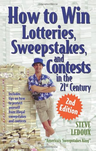 How To Win Lotteries Sweepstakes And Contests In The 21st Century 2nd Steve Ledoux