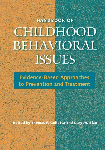Handbook Of Child Behavioral Issues Evidencebased Approaches To Prevention And Treatment 1st Edition Thomas P Gullotta