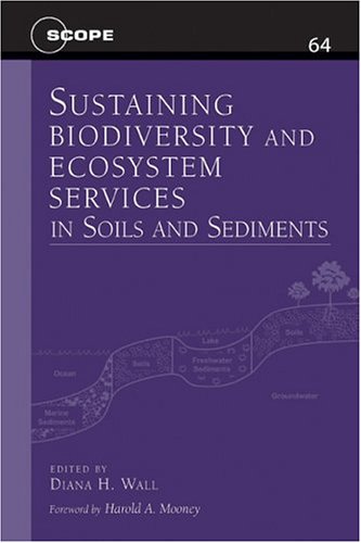 Sustaining Biodiversity And Ecosystem Services In Soils And Sediments Scientific Committee On Problems Of The Environment Scope Series 1st Edition Diana H Wall